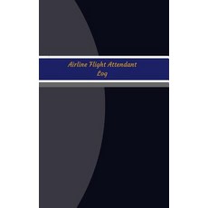 Airline Flight Attendant Log (Logbook Journal - 96 Pages 5 X 8 Inches): Airline Flight Attendant Log..., Createspace Independent Publishing Platform