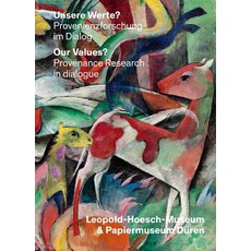 Unsere Werte?/Our Values?: Provenienzforschung Im Dialog: Leopold-Hoesch-Museum & Wallraf-Richartz-Mus..., Wienand Verlag