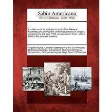 A Collection of All Such Public Acts of the General Assembly and Ordinances of the Conventions of Virg..., Gale Ecco, Sabin Americana