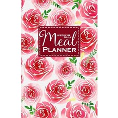 Weekly and Daily Meal Planner: Watercolor Roses Meal Planner Journal with Food Calories List Weekly &..., Createspace Independent Publishing Platform