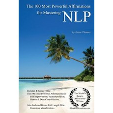 Affirmation - The 100 Most Powerful Affirmations for Mastering Nlp - With 4 Positive Daily Self Affirm..., Createspace Independent Publishing Platform