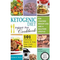 Ketogenic Diet Instant Pot Cookbook for Cracked Weight Loss and a Healthier Life: 101 Delicious Quick..., Createspace Independent Publishing Platform