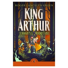 Puffin Classics : King Arthur and His Knights of the Round Table