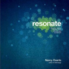 Resonate: Present Visual Stories That Transform Audiences, John Wiley & Sons Inc