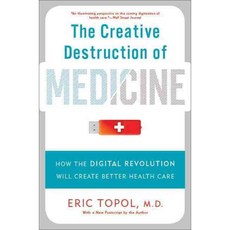 [해외도서] The Creative Destruction of Medicine, Basic Books