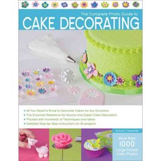 [해외도서] The Complete Photo Guide to Cake Decorating, Creative Pub Intl