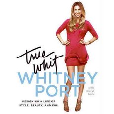 True Whit: Designing a Life of Style Beauty and Fun, It Books