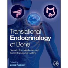 Translational Endocrinology of Bone: Reproduction Metabolism and the Central Nervous System, Academic Pr