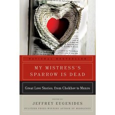 My Mistress's Sparrow Is Dead: Great Love Stories from Chekhov to Munro, Perennial