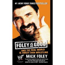 Foley Is Good: And the Real World Is Faker Than Wrestling, Harper Entertainment