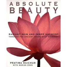 Absolute Beauty: Radiant Skin and Inner Harmony Through the Ancient Secrets of Ayurveda, Avon A