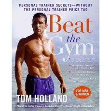 Beat the Gym: Personal Trainer Secrets--Without the Personal Trainer Price Tag, William Morrow & Co