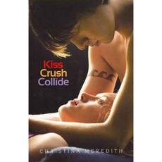 Kiss Crush Collide, Greenwillow