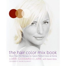The Hair Color Mix Book: More Than 150 Recipes for Salon-perfect Color at Home, Avon A