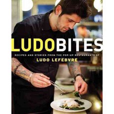 Ludobites: Recipes and Stories from the Pop-Up Restaurants of Ludo Lefebvre, Ecco Pr