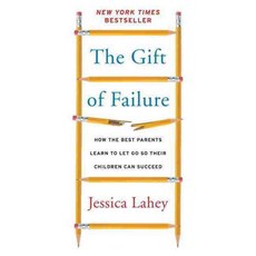 The Gift of Failure: How the Best Parents Learn to Let Go So Their Children Can Succeed, HarperCollins