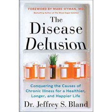 The Disease Delusion: Conquering the Causes of Chronic Illness for a Healthier Longer and Happier Life, Harperwave