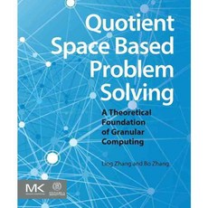 Quotient Space Based Problem Solving: A Theoretical Foundation of Granular Computing, Morgan Kaufmann Pub