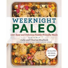Weeknight Paleo: 100+ Easy and Delicious Family-Friendly Meals, William Morrow Cookbooks