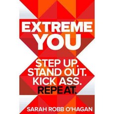 Extreme You: Step Up. Stand Out. Kick Ass. Repeat., Harperbusiness