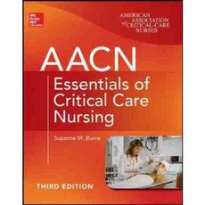 AACN Essentials of Critical Care Nursing, McGraw-Hill Professional Pub