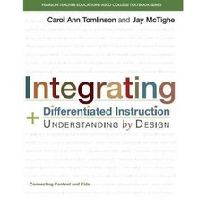Integrating Differentiated Instruction & Understanding by Design: Connecting Content and Kids, Pearson College Div