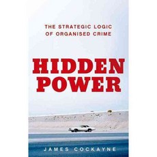 Hidden Power: The Strategic Logic of Organized Crime, Oxford Univ Pr
