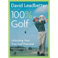 DAVID LEADBETTER 100% Golf: Unlocking Your True Golf Potential, William Morrow & Co