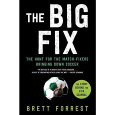The Big Fix: The Hunt for the Match-Fixers Bringing Down Soccer, William Morrow & Co