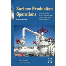 Surface Production Operations: Design of Gas-Handling Systems and Facilities, Gulf Professional Pub