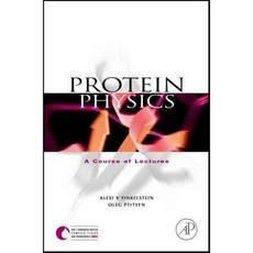 Protein Physics: A Course of Lectures, Academic Pr