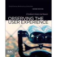 Observing the User Experience: A Practitioner's Guide to User Research, Morgan Kaufmann Pub