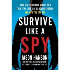 Survive Like a Spy: Real CIA Operatives Reveal How They Stay Safe in a Dangerous World and How You Can Too, Tarcherperigree