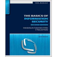 The Basics of Information Security: Understanding the Fundamentals of Infosec in Theory and Practice, Syngress Media Inc