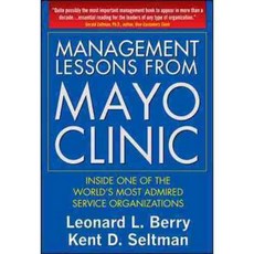 Management Lessons from Mayo Clinic: Inside One of The World's Most Admired Service Organizations, McGraw-Hill