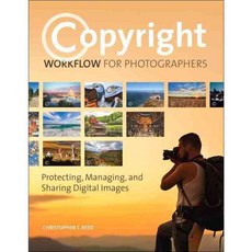 Copyright Workflow for Photographers: Protecting Managing and Sharing Digital Images, Peachpit Pr