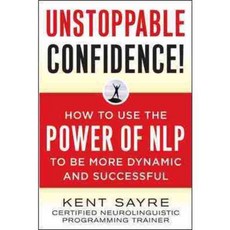 Unstoppable Confidence: How to Use the Power of NLP to Be More Dynamic and Successful, McGraw-Hill