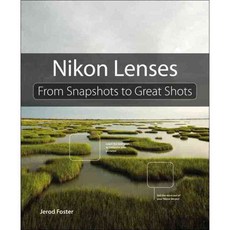 Nikon Lenses: From Snapshots to Great Shots, Peachpit Pr