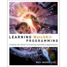 Learning Watchkit Programming: A Hands-On Guide to Creating watchOS 2 Applications, Addison-Wesley Professional