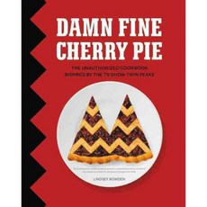 Damn Fine Cherry Pie: The Unauthorized Cookbook Inspired by the TV Show Twin Peaks, Harper Design Intl