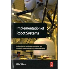 Implementation of Robot Systems, Butterworth-Heinemann