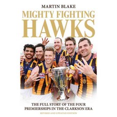 Mighty Fighting Hawks: The Full Story of the Four Premierships in the Clarkson Era, Random House Australia