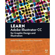 Learn Adobe Illustrator CC for Graphic Design and Illustration: Adobe Certified Associate Exam Preparation, Adobe Pr