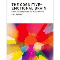 The Cognitive-Emotional Brain: From Interactions to Integration, Mit Pr