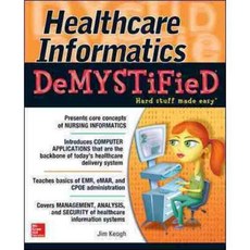 Healthcare Informatics Demystified, McGraw-Hill Professional Pub