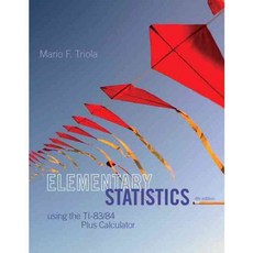 Elementary Statistics Using the Ti-83/84 Plus Calculator, Pearson College Div