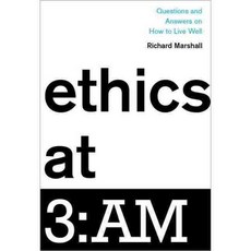 Ethics at 3am: Questions and Answers on How to Live Well, Oxford Univ Pr