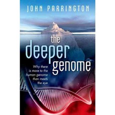 The Deeper Genome: Why there is more to the human genome than meets the eye, Oxford Univ Pr