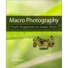Macro Photography: From Snapshots to Great Shots, Peachpit Pr