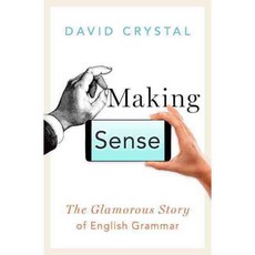 Making Sense: The Glamorous Story of English Grammar, Oxford Univ Pr